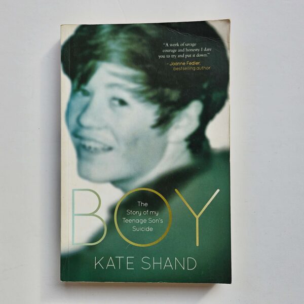 Boy: The Story of My Teenage Son's Suicide by Kate Shand - The Paperhound Online Bookshop Boy: The Story of My Teenage Son's Suicide by Kate Shand (Paperback)