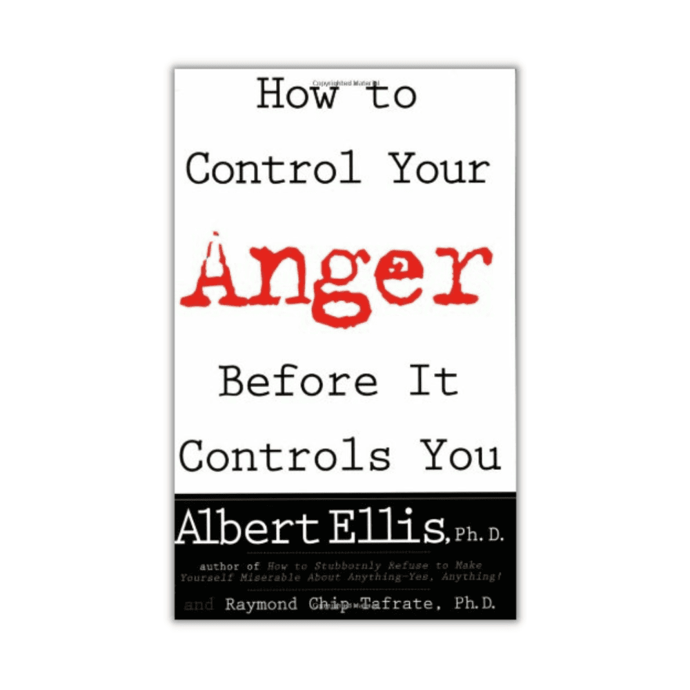 How To Control Your Anger Before It Controls You by Albert Ellis ...