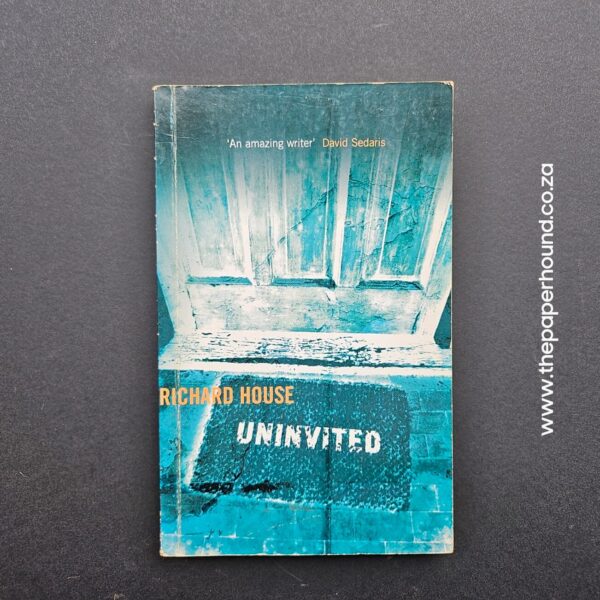 Uninvited by Richard House - The Paperhound Online Bookshop Uninvited by Richard House (Paperback)