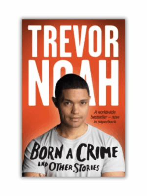 Born a Crime by Trevor Noah (Paperback)