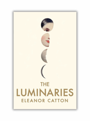 The Luminaries by Eleanor Catton (Paperback)