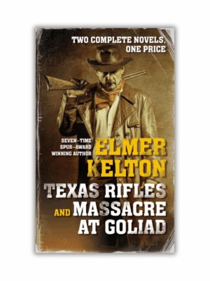 Texas Rifles & Massacre at Goliad by Elmer Kelton - The Paperhound Online Bookshop Texas Rifles & Massacre at Goliad by Elmer Kelton (Paperback)