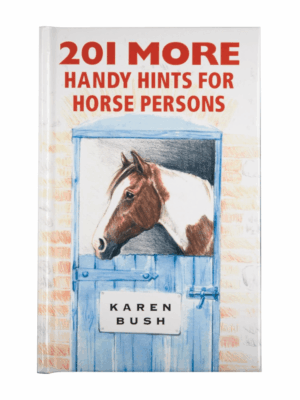 201 More Handy Hints for Horse Persons by Karen Bush (Author), Claire Colvin (Illustrator) (Hardcover)