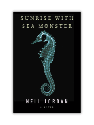 Sunrise with Sea Monster by Neil Jordan (Hardcover)