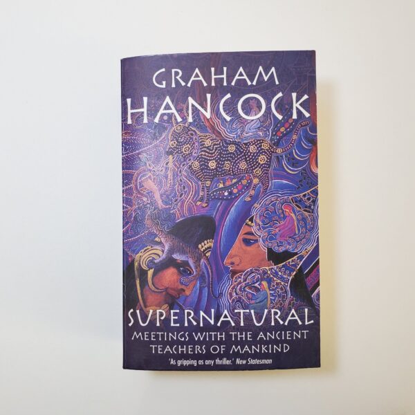 Supernatural: Meetings with the Ancient Teachers of Mankind by Graham Hancock (Paperback)