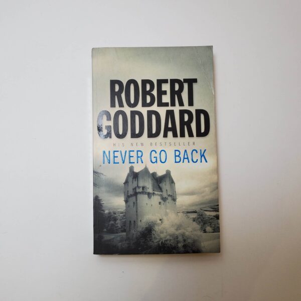 Never Go Back by Robert Goddard (Paperback)