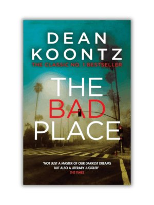 The Bad Place by Dean R Koontz (Hardcover)