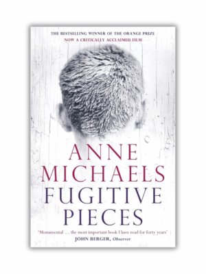 Fugitive Pieces by Anne Michaels (Paperback)