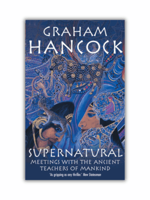 Supernatural: Meetings with the Ancient Teachers of Mankind by Graham Hancock (Paperback)