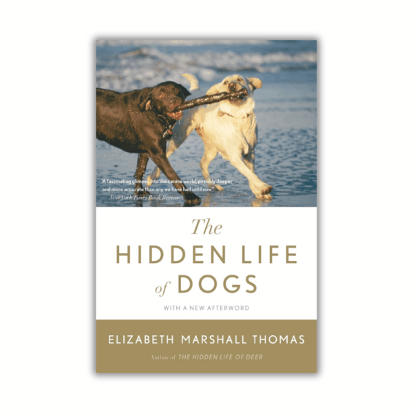 The Hidden Life of Dogs by Elizabeth Marshall Thomas (Hardcover)