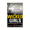 The Wicked Girls by Alex Marwood (Paperback)