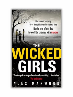 The Wicked Girls by Alex Marwood (Paperback)