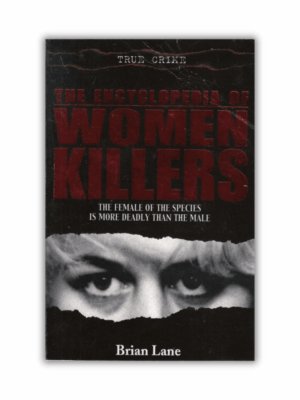 The Encyclopedia of Women Killers by Brian Lane (Paperback)