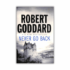 Never Go Back by Robert Goddard (Paperback)
