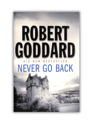 Never Go Back by Robert Goddard (Paperback)