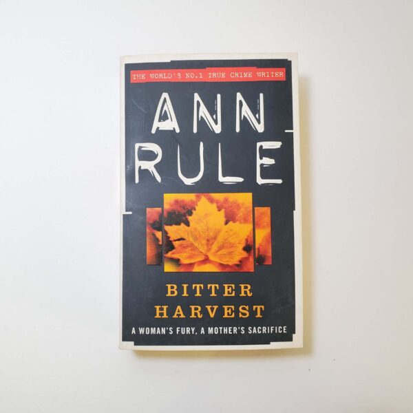 Bitter Harvest: A Woman's Fury, A Mother's Sacrifice by Ann Rule (Paperback)